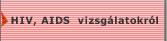 HIV, AIDS vizsgálatok